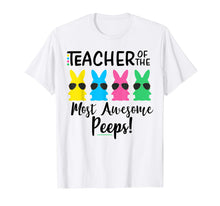 Load image into Gallery viewer, Teacher of the most awesome peeps Easter Teacher Shirt