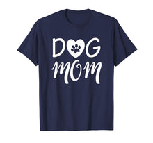 Load image into Gallery viewer, Novelty Dog Mom Shirt for Women - Great Gifts for Dog Lovers