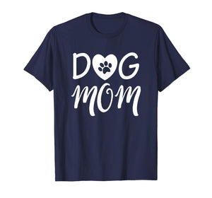 Novelty Dog Mom Shirt for Women - Great Gifts for Dog Lovers