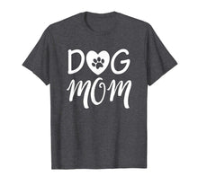 Load image into Gallery viewer, Novelty Dog Mom Shirt for Women - Great Gifts for Dog Lovers