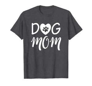 Novelty Dog Mom Shirt for Women - Great Gifts for Dog Lovers