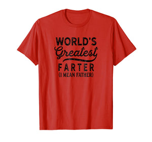 Worlds Greatest Farter I Mean Father Shirt Birthday For Men