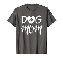 Load image into Gallery viewer, Novelty Dog Mom Shirt for Women - Great Gifts for Dog Lovers