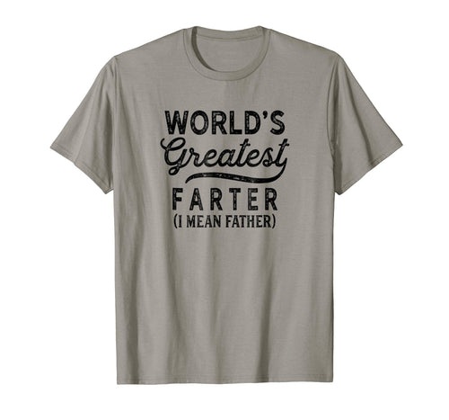Worlds Greatest Farter I Mean Father Shirt Birthday For Men