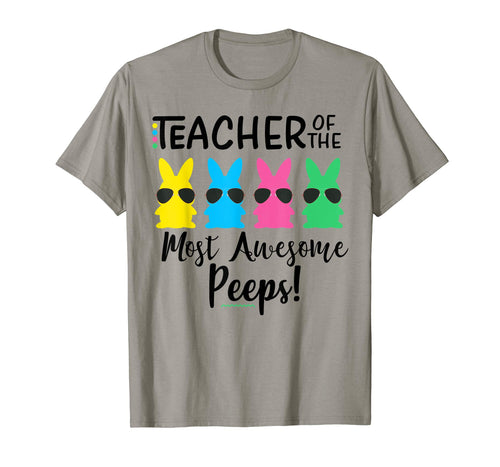 Teacher of the most awesome peeps Easter Teacher Shirt