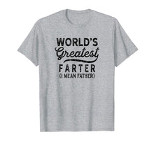 Load image into Gallery viewer, Worlds Greatest Farter I Mean Father Shirt Birthday For Men