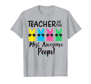 Teacher of the most awesome peeps Easter Teacher Shirt