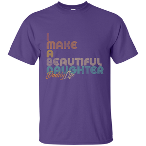 I Make A Beautiful Daughter Dad Full Shirt